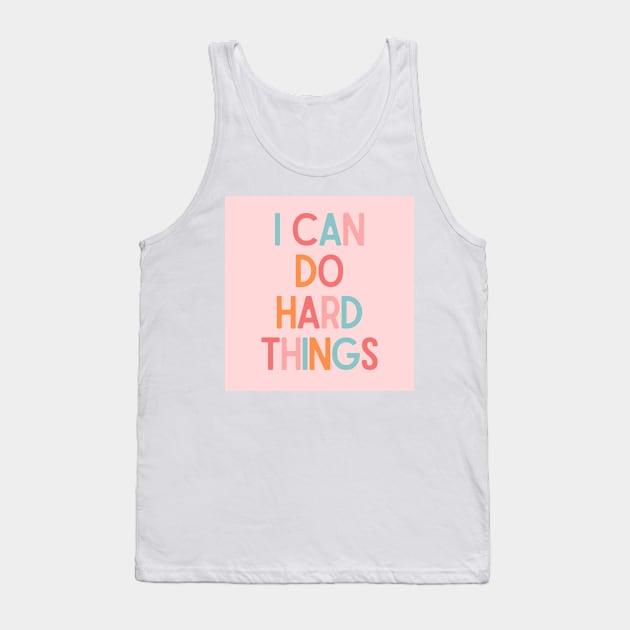 I Can Do Hard Things - Inspiring Quotes Tank Top by BloomingDiaries